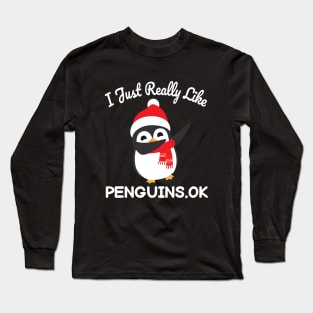 Funny Penguin Christmas Gift I Just Really Like Penguins OK Long Sleeve T-Shirt